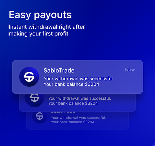 Easy payouts. Instant withdrawal right after making your first profit